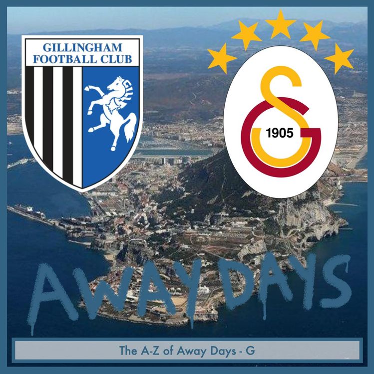 cover art for The A-Z of Away Days - G - Gibraltar, Galatasaray and Gillingham