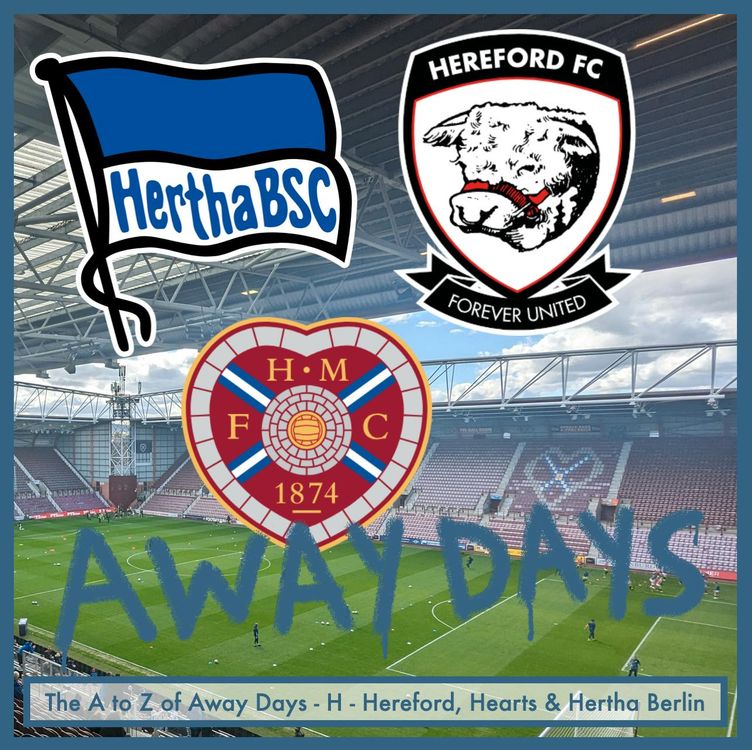 cover art for The A to Z of Away Days - H - Hereford, Hearts & Hertha Berlin