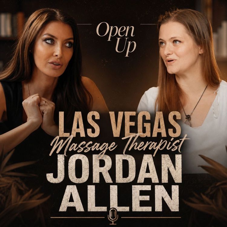 cover art for Open Up - Guest: Las Vegas Massage Therapist Jordan Allen