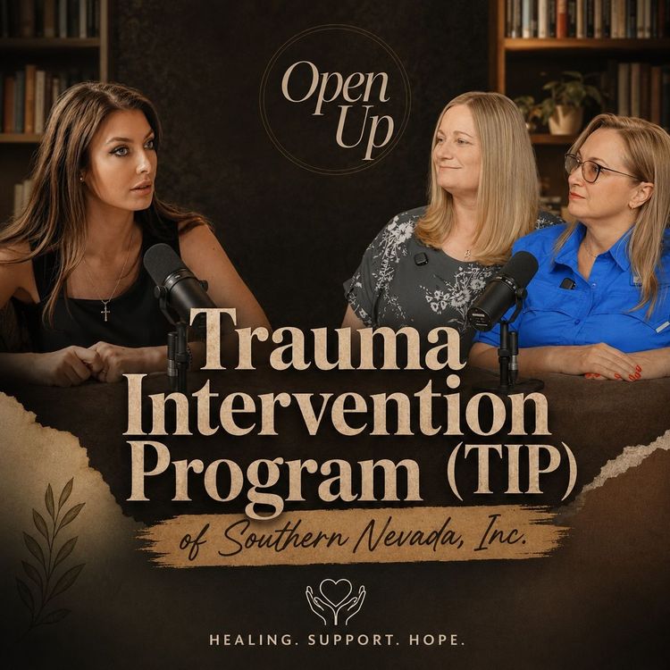 cover art for Open Up - Guest: Trauma Intervention Program (TIP) of Southern Nevada, Inc.