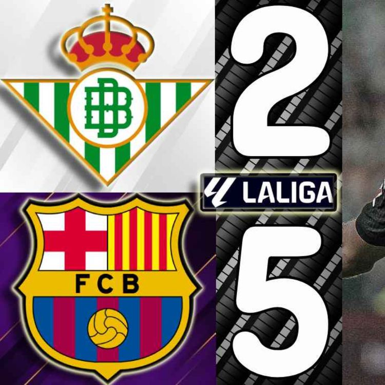 cover art for 🎥 Real Betis vs. Barcelona [2-5] - Match Review (La Liga 2026/2027)