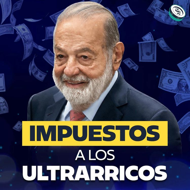 cover art for Impuestos a los ricos, ¿México más justo o menos competitivo?