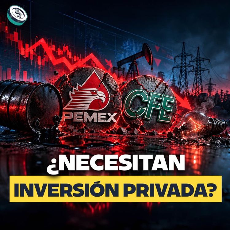 cover art for Recortes a Pemex y CFE hacen inevitable la inversión privada