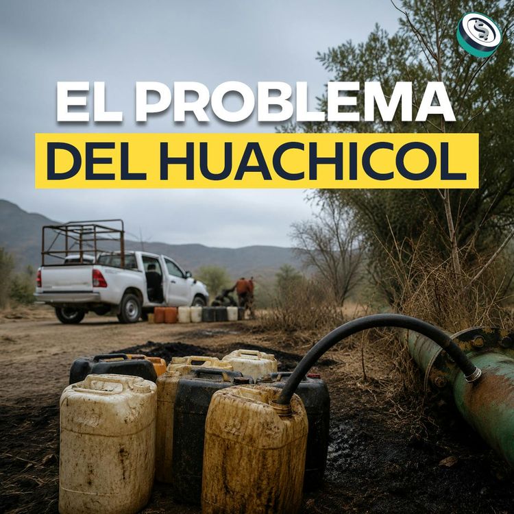 cover art for La crisis del huachicol y cuánto le cuesta a México