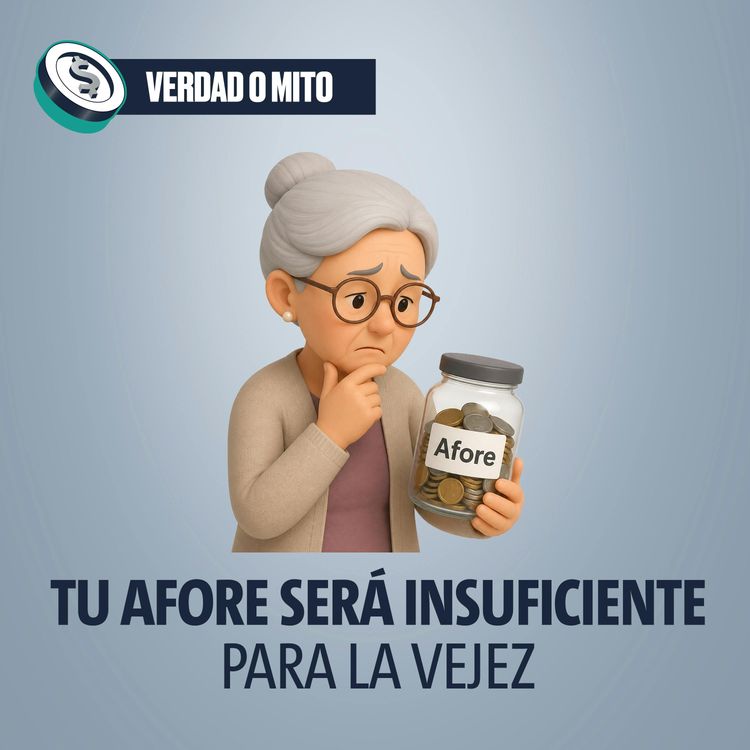 cover art for VERDAD O MITO: Tu Afore será insuficiente para la vejez