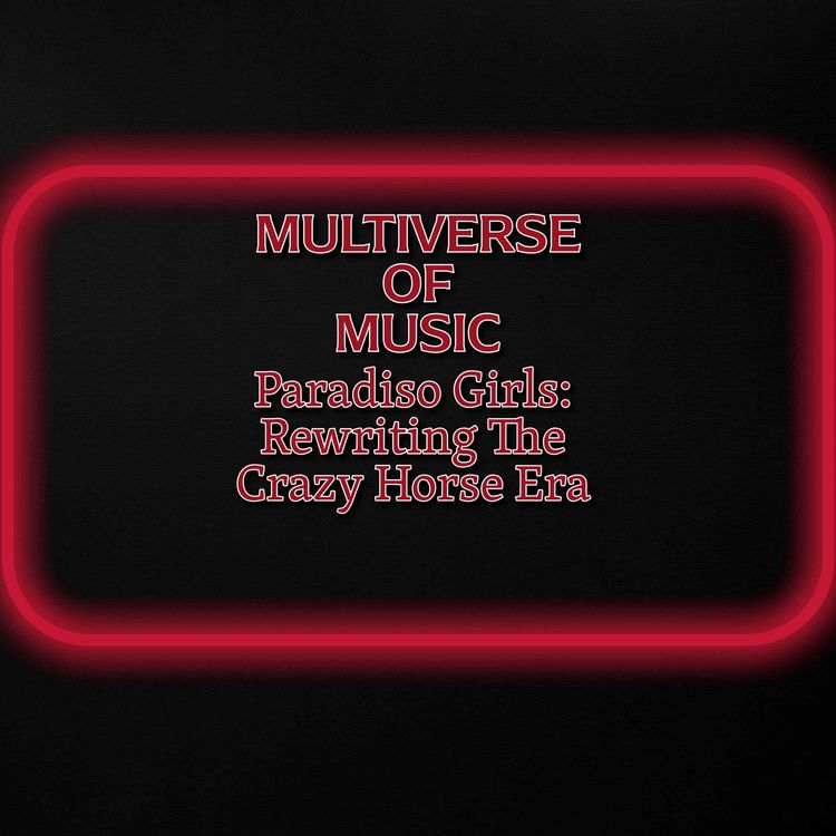 cover art for Multiverse of Music - Paradiso Girls: Rewriting The Crazy Horse Era