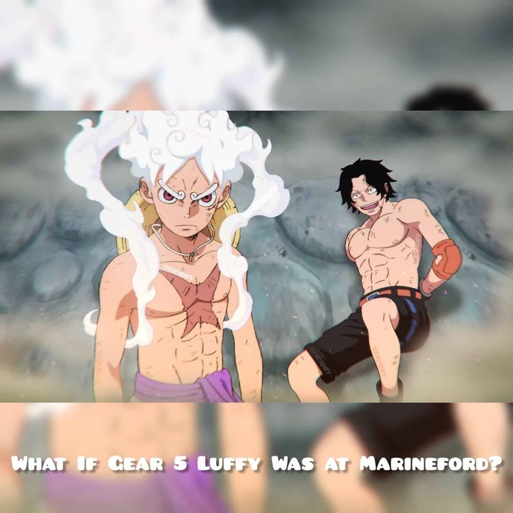 cover art for What If Gear 5 Luffy Was at Marineford?