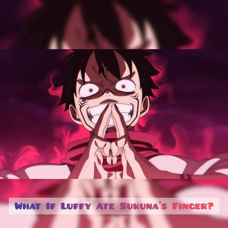 cover art for What If Luffy Ate Sukuna's Finger?