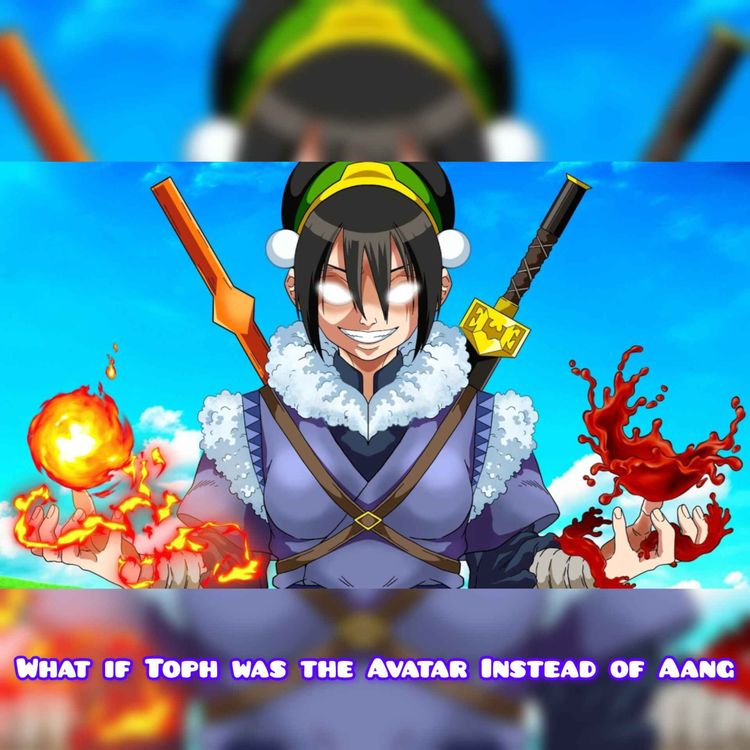cover art for What if Toph was the Avatar Instead of Aang