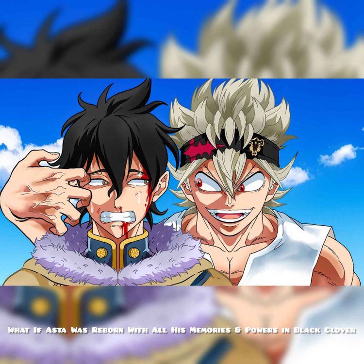 cover art for What If Asta Was Reborn With All His Memories & Powers in Black Clover