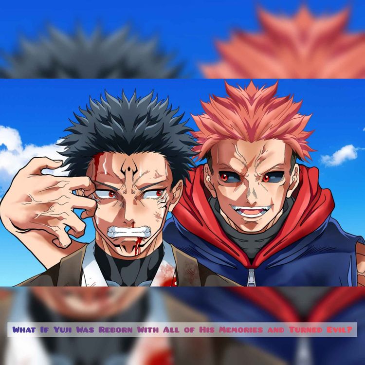 cover art for What If Yuji Was Reborn With All of His Memories and Turned Evil?