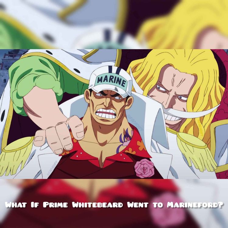 cover art for What If Prime Whitebeard Went to Marineford?