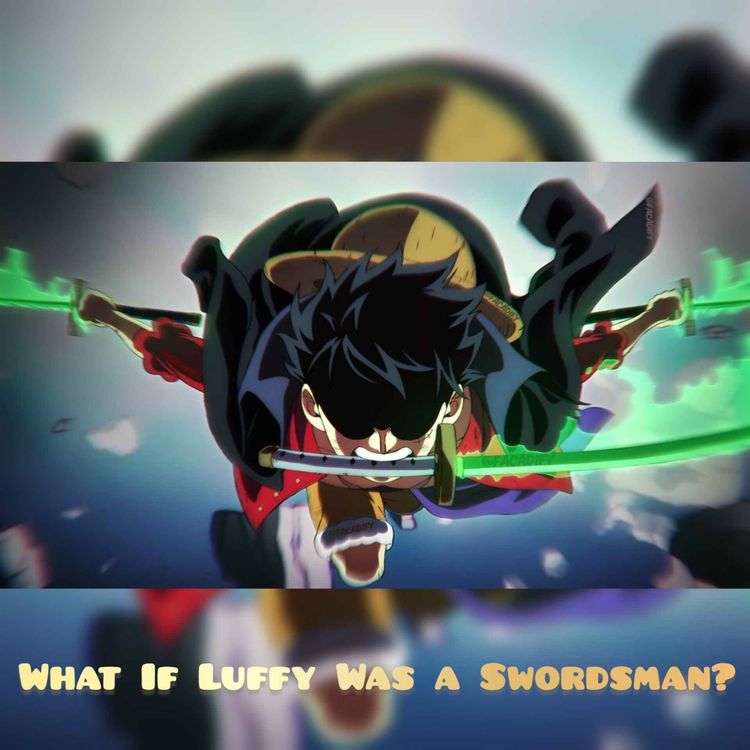 cover art for What If Luffy Was a Swordsman?