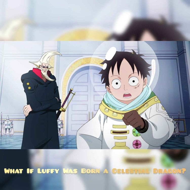 cover art for What If Luffy Was Born a Celestial Dragon?