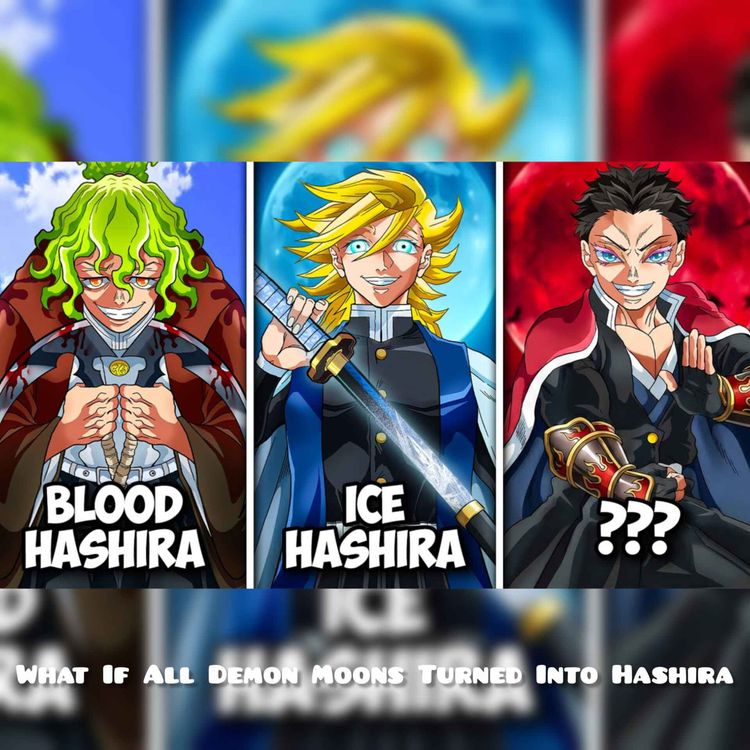 cover art for What If All Demon Moons Turned Into Hashira (Akaza, Kokushibo, Rui, Doma....)