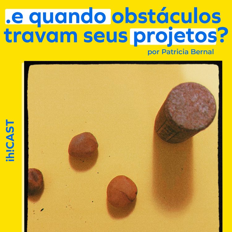 cover art for #22. Quando os Obstáculos travam seu Projeto ou Você, o que Fazer? // TEMP#3