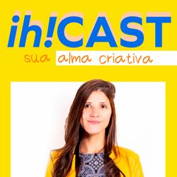 cover art for IH!CAST, Sua Alma Criativa, com Patricia Bernal