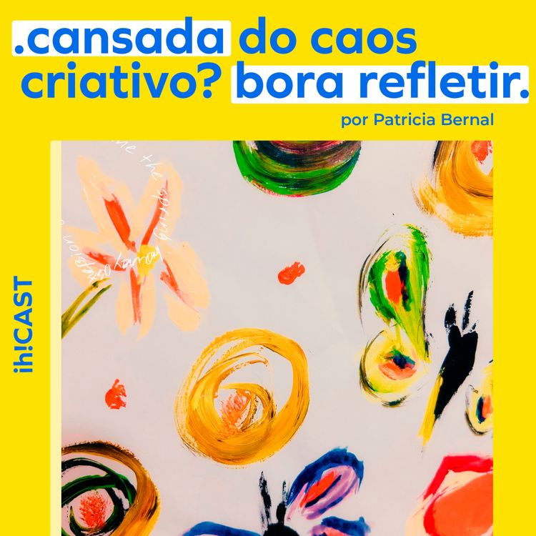 cover art for #21. Cansada do Caos Criativo? Reflita sobre 11 Possíveis Caminhos pra Sair dessa Bagunça! // #TEMP3