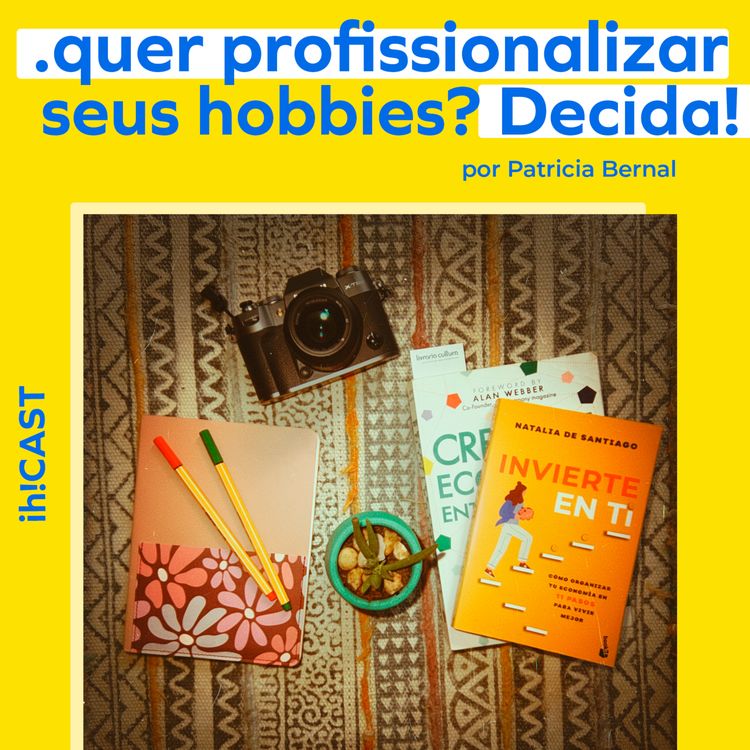 cover art for #23. Hobbies Criativos: Profissionalizar ou Manter como Hobby? Eis a questão! // #TEMP3