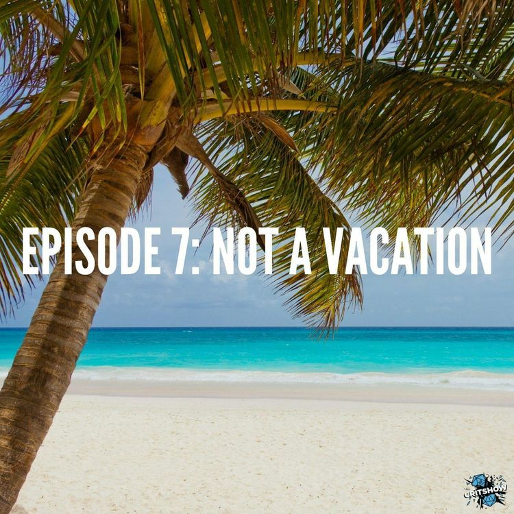 cover art for Not A Vacation (S1, E7)