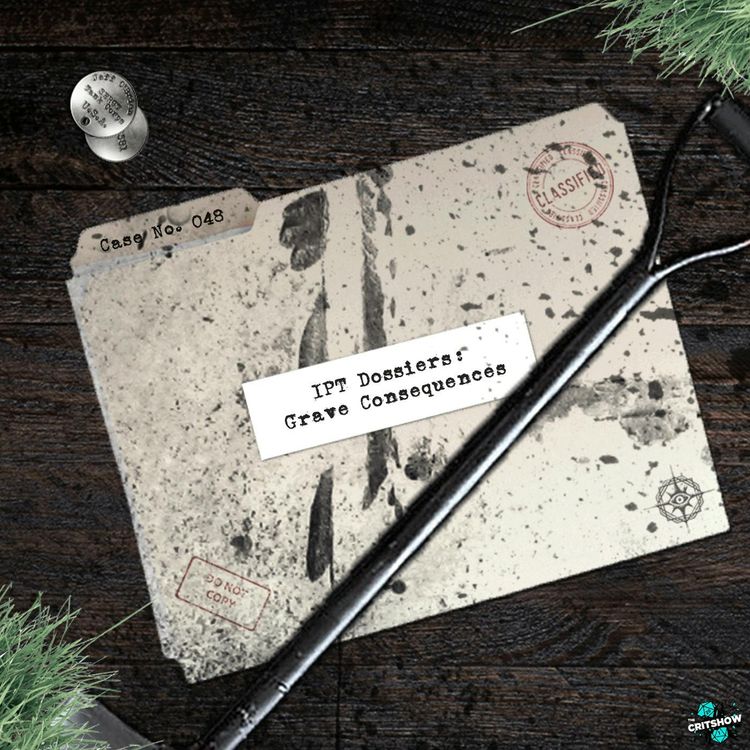 cover art for IPT Dossiers: Grave Consequences (S1, E48)