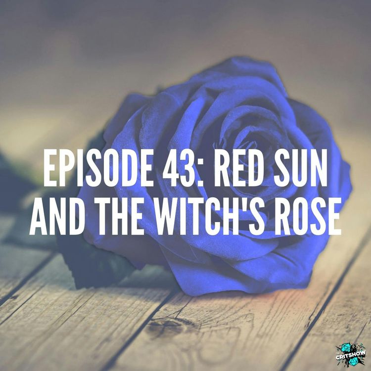cover art for Red Sun and the Witch’s Rose (S1, E43)