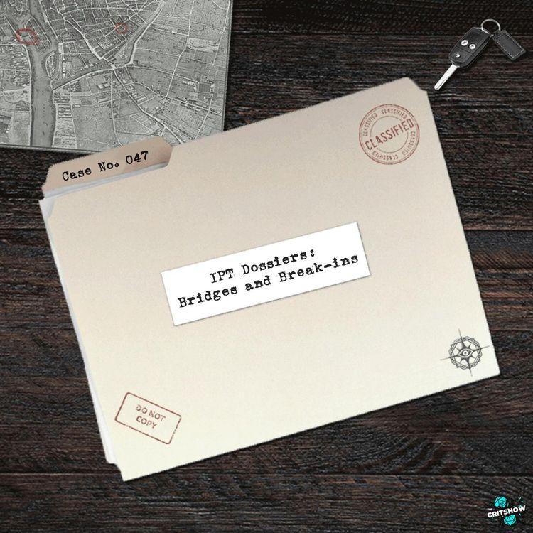 cover art for IPT Dossiers: Bridges and Break-ins (S1, E47)