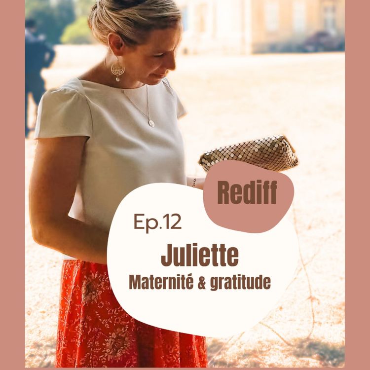 cover art for (REDIFF) #12 - Juliette, maternité & gratitude!