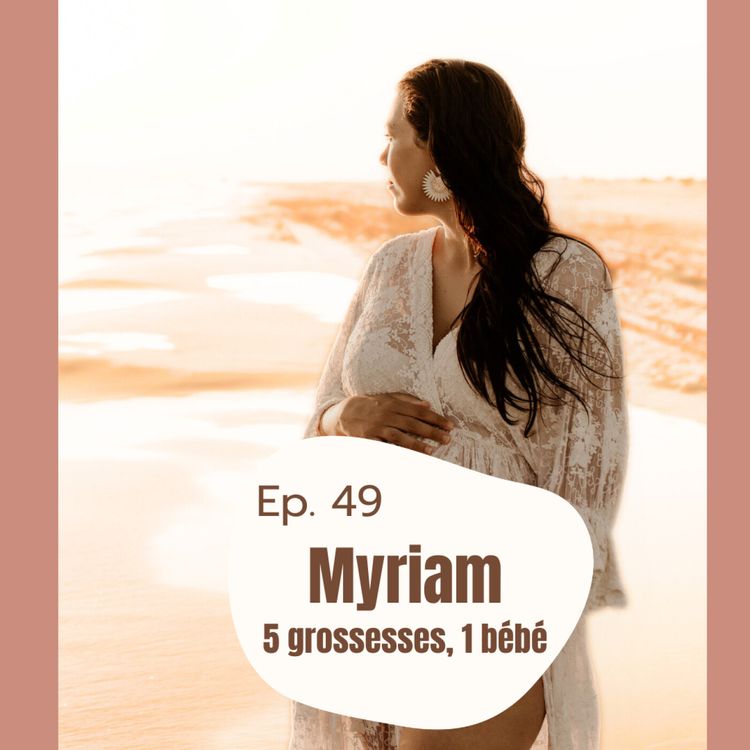 cover art for #49 -Myriam, 5 grossesses, 1 bébé