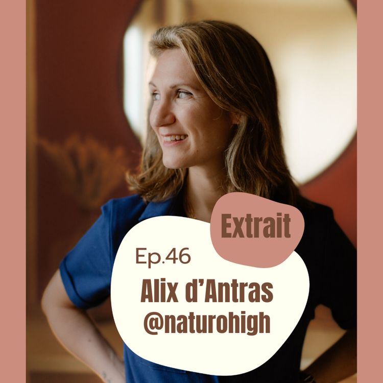 cover art for (EXTRAIT) #46 - Alix d'Antras @naturohigh Reine de mes hormones!