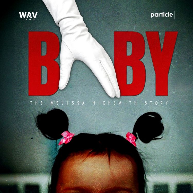 cover art for NEW SERIES:  BABY: The Melissa Highsmith Story