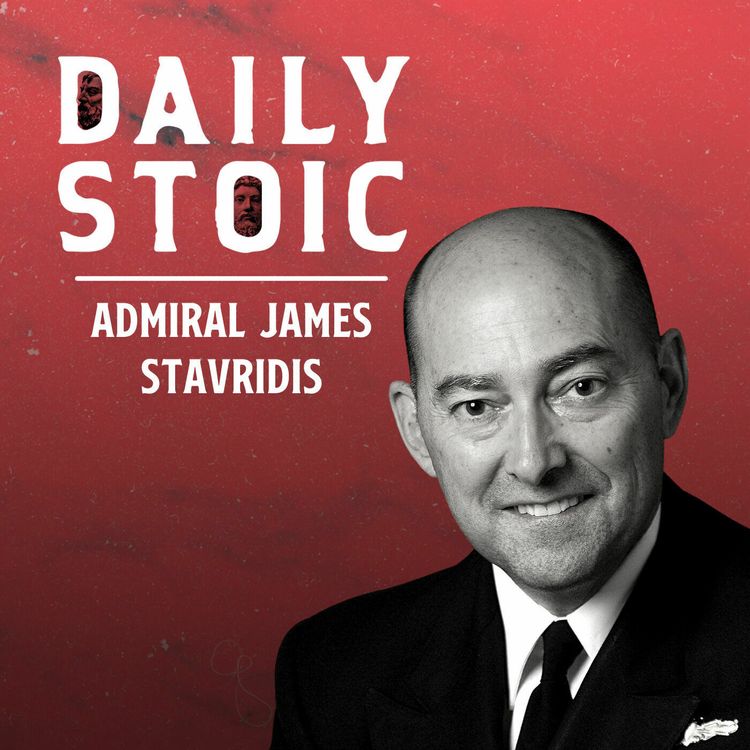 cover art for Admiral James Stavridis on Evaluating Risk and Building Confidence | Remember This Always