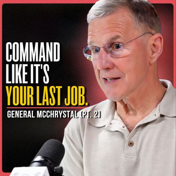 cover art for Your Character Defines Your Life | General Stanley McChrystal (PT. 2)