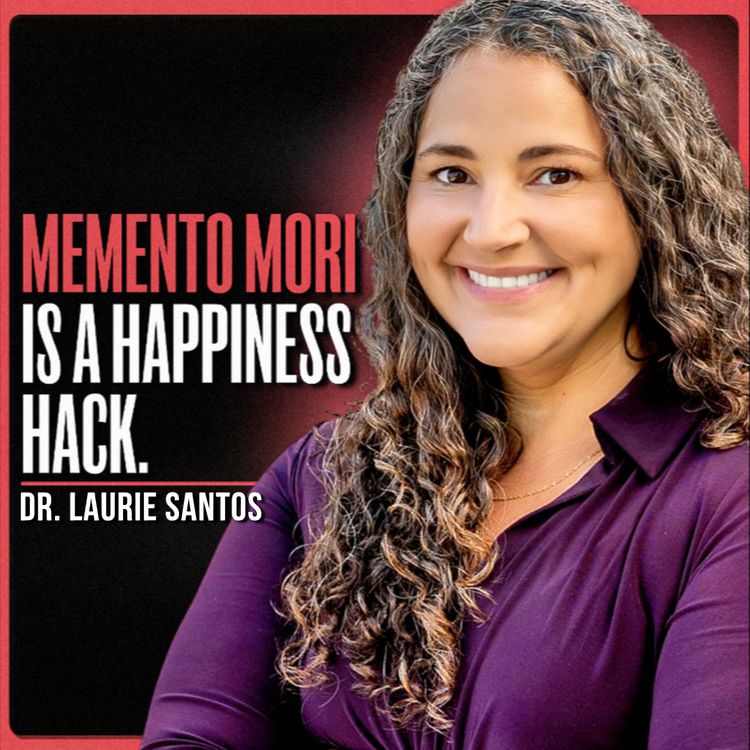 cover art for Think About Death. Science Says You’ll Be Happier. | Dr. Laurie Santos