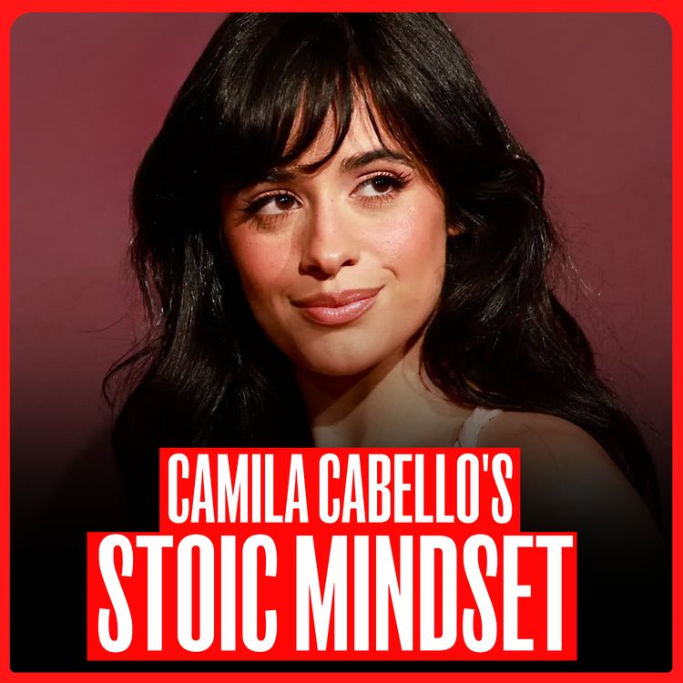 cover art for BONUS | Camila Cabello: “Stoicism Changed Everything for Me”