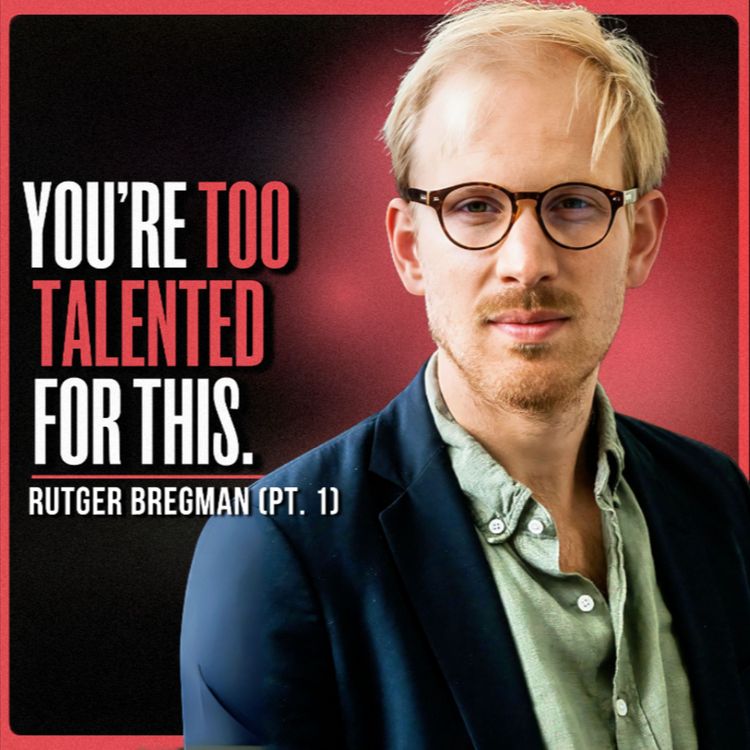 cover art for You’re Not Wasting Time, You’re Wasting Your Life | Rutger Bregman (PT. 1)