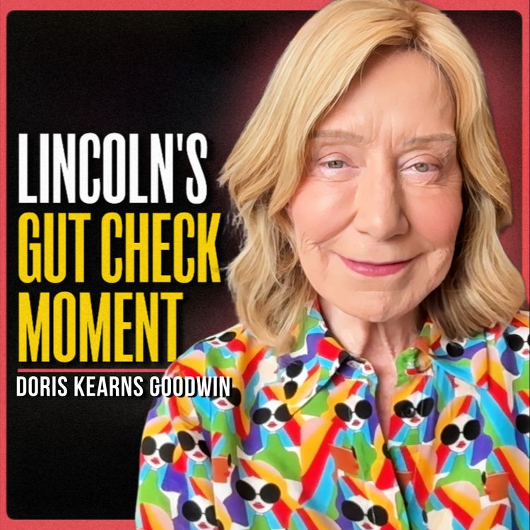 cover art for The Greatest Leader You’ve Never Understood | Doris Kearns Goodwin