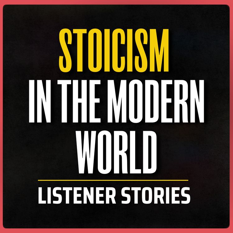 cover art for You Prove Stoicism WORKS | Listener Stories (BONUS)