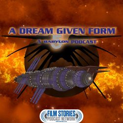 cover art for A Dream Given Form: A Babylon-5 Podcast