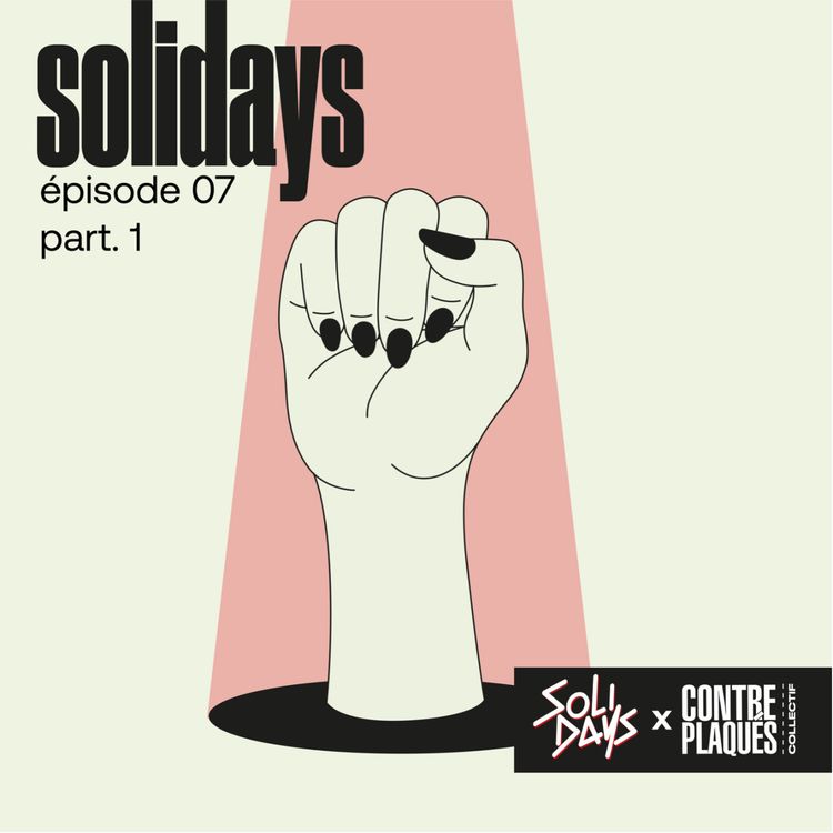 cover art for SOLIDAYS - EPISODE 7 / PART 1 - MILITER POUR LA RECHERCHE
