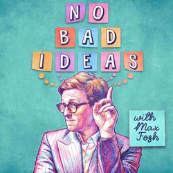 cover art for No Bad Ideas with Max Fosh