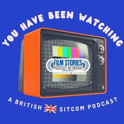 cover art for You Have Been Watching: A British Sitcom Podcast