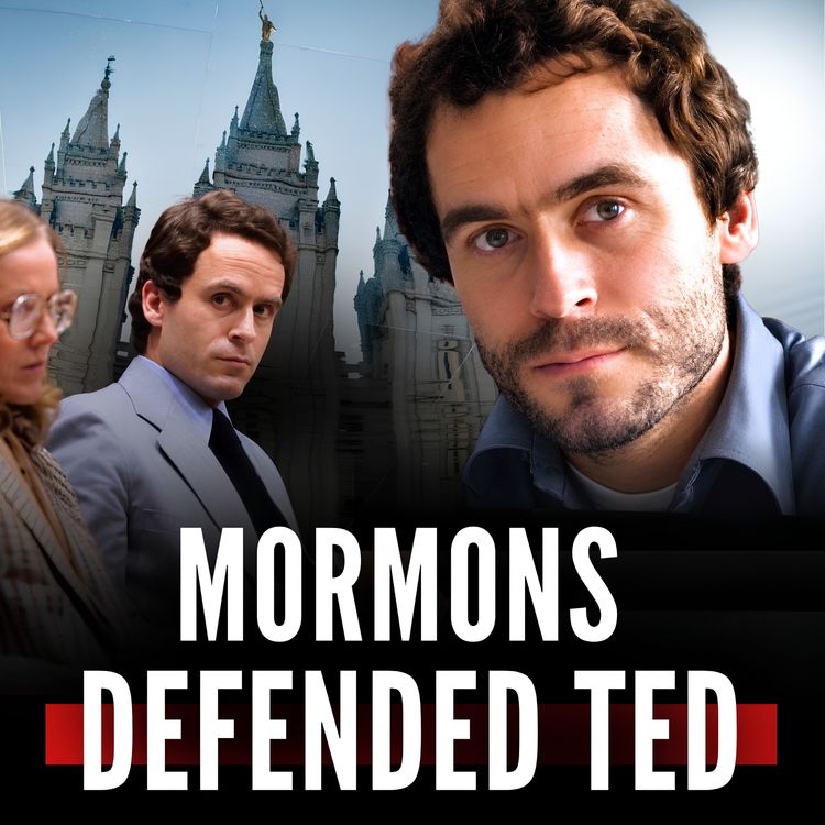 cover art for TED BUNDY Joined the Mormon Church While He Was Killing Women (ft. Postmormon Postmortem)