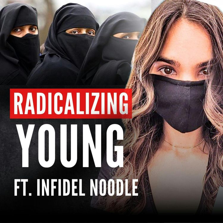 cover art for How Islam Appeals To & Radicalizes Its Youth ft. Infidel Noodle