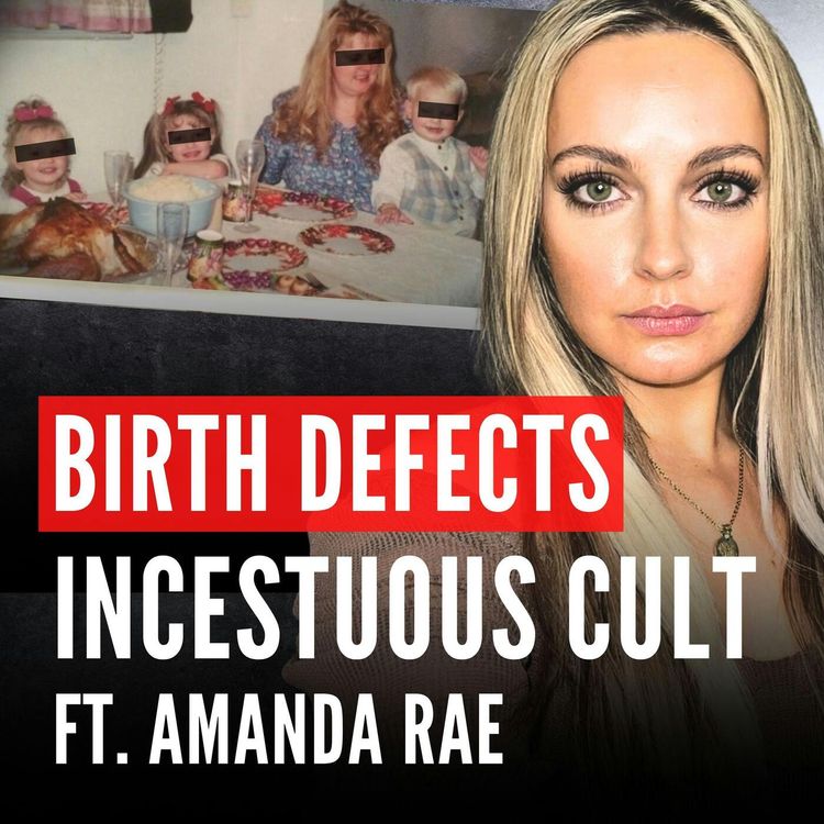 cover art for The Dark Reality of Birth Defects in an Incestuous Cult ft. Amanda Rae Grant