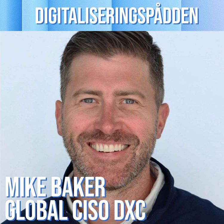 cover art for Mike Baker, Global CISO, DXC: AI and Cybersecurity: Threat or Solution?
