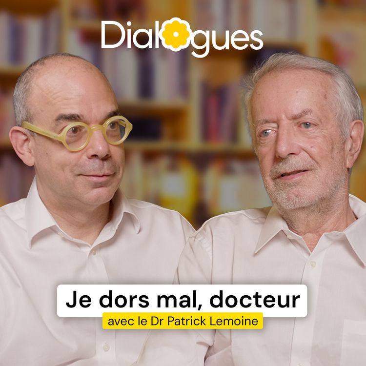 cover art for Les secrets du plus grand spécialiste du sommeil - Dr Patrick Lemoine - Dialogue #282