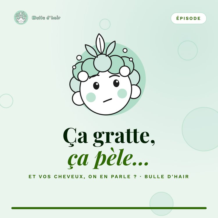 cover art for Ça gratte, ça pèle : décoder les déséquilibres du cuir chevelu