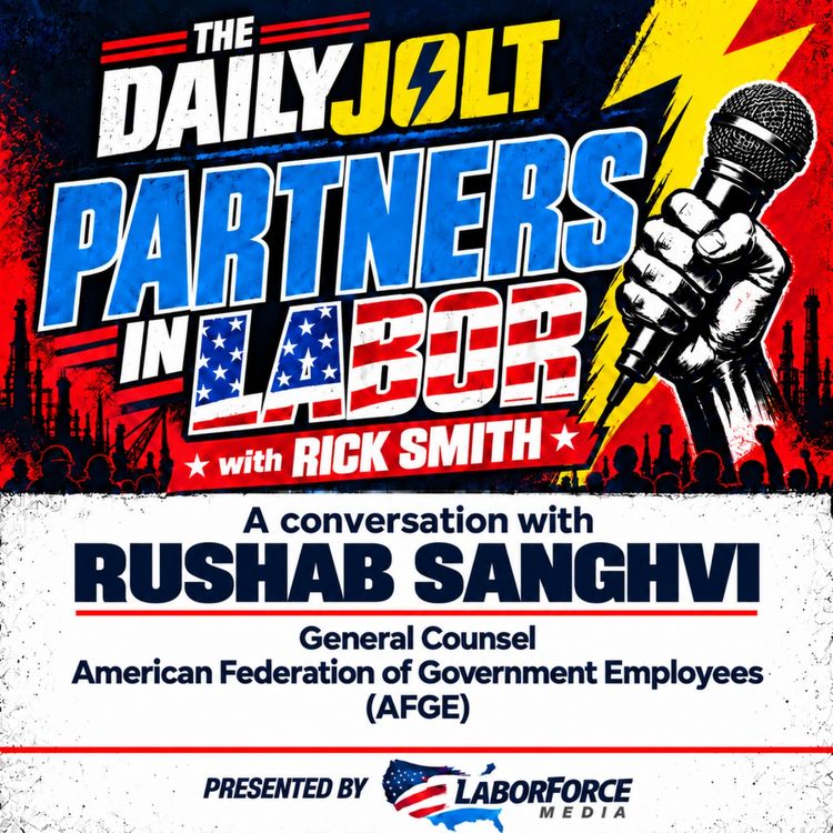 cover art for Partners in Labor with Rick Smith - Rushab Sanghvi General Counsel AFGE