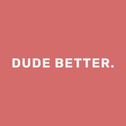 cover art for Dude Better Podcast